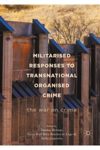 Militarised Responses to Transnational Organised Crime  - The War on Crime