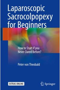 Laparoscopic Sacrocolpopexy for Beginners  - How to Start if you Never Dared Before?