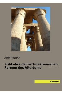 Stil-Lehre der architektonischen Formen des Altertums