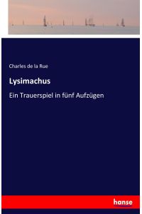 Lysimachus  - Ein Trauerspiel in fünf Aufzügen