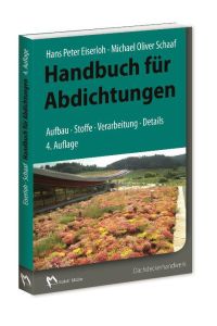 Handbuch für Abdichtungen  - Aufbau, Stoffe, Verarbeitung, Details
