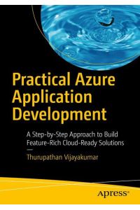 Practical Azure Application Development  - A Step-by-Step Approach to Build Feature-Rich Cloud-Ready Solutions