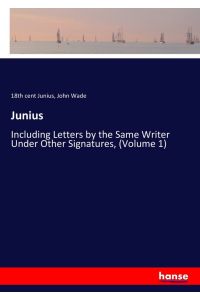 Junius - Including Letters by the Same Writer Under Other Signatures, (Volume 1)