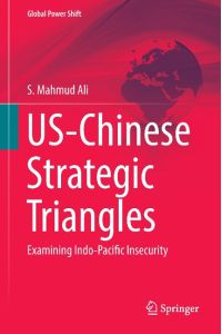 US-Chinese Strategic Triangles  - Examining Indo-Pacific Insecurity