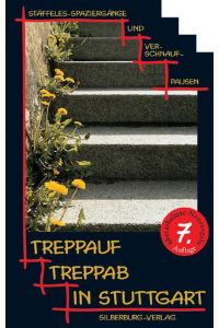 Treppauf, treppab in Stuttgart  - Stäffeles Spaziergänge und Verschnaufpausen