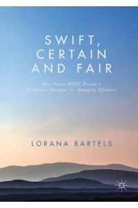Swift, Certain and Fair  - Does Project HOPE Provide a Therapeutic Paradigm for Managing Offenders?