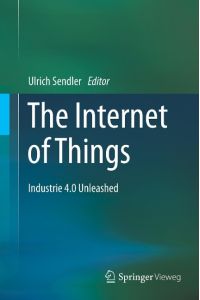 The Internet of Things  - Industrie 4.0 Unleashed