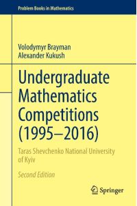 Undergraduate Mathematics Competitions (1995¿2016)  - Taras Shevchenko National University of Kyiv