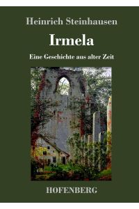 Irmela  - Eine Geschichte aus alter Zeit