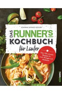 Das Runner's World Kochbuch für Läufer  - Über 125 schnelle Rezepte für mehr Energie und Ausdauer