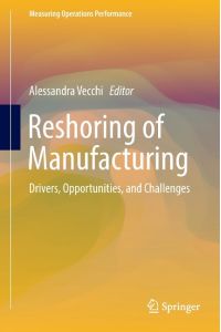 Reshoring of Manufacturing  - Drivers, Opportunities, and Challenges
