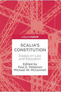 Scalia¿s Constitution  - Essays on Law and Education