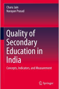 Quality of Secondary Education in India  - Concepts, Indicators, and Measurement