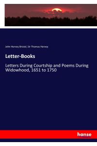Letter-Books  - Letters During Courtship and Poems During Widowhood, 1651 to 1750