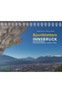 Sportklettern Innsbruck und seine Feriendörfer  - Sportklettern - Klettersteige - Eisklettern - Bouldern