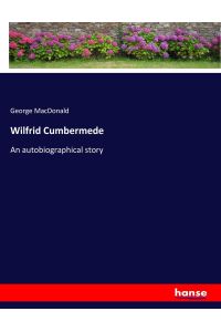 Wilfrid Cumbermede  - An autobiographical story