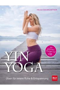 Yin Yoga  - Üben für innere Ruhe & Entspannung. Mit CD