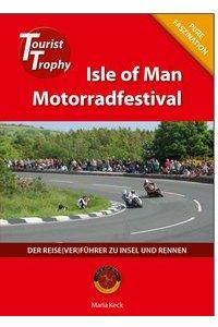 Isle of Man - Tourist Trophy Motorradfestival  - Der Reise(ver)führer zu Insel und Rennen