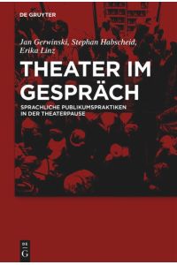 Theater im Gespräch  - Sprachliche Publikumspraktiken in der Theaterpause