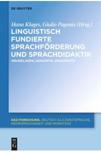 Linguistisch fundierte Sprachförderung und Sprachdidaktik  - Grundlagen, Konzepte, Desiderate