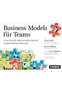 Business Models für Teams  - So sehen Sie, wie Ihr Unternehmen wirklich funktioniert und jedes Mitglied zum Erfolg beiträgt