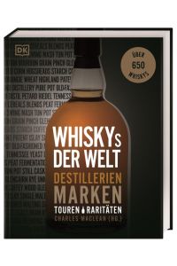Whiskys der Welt  - Destillerien, Marken, Touren, Raritäten