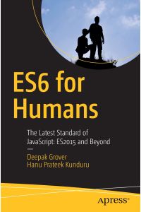 ES6 for Humans  - The Latest Standard of JavaScript: ES2015 and Beyond