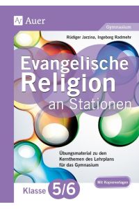 Evangelische Religion an Stationen 5. /6. Klasse Gymnasium  - Übungsmaterial zu den Kernthemen des Lehrplans