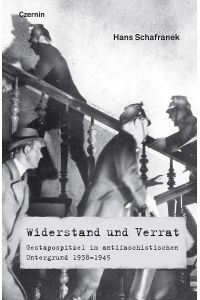 Widerstand und Verrat  - Gestapospitzel im antifaschistischen Untergrund 1938-1945