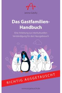 Das Gastfamilien-Handbuch  - Eine Anleitung zur interkulturellen Verständigung für den Hausgebrauch