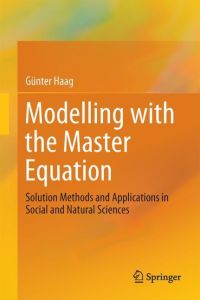 Modelling with the Master Equation  - Solution Methods and Applications in Social and Natural Sciences