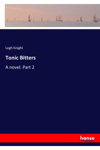 Tonic Bitters  - A novel. Part 2