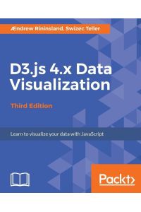 D3. js 4. x Data Visualization - Third Edition - Learn to visualize your data with JavaScript