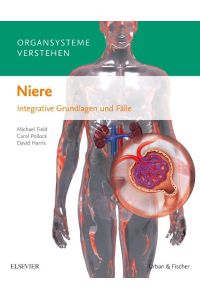 Organsysteme verstehen - Niere  - Integrative Grundlagen und Fälle
