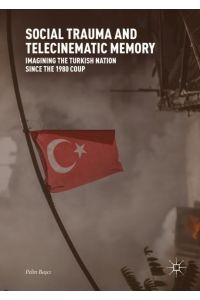 Social Trauma and Telecinematic Memory  - Imagining the Turkish Nation since the 1980 Coup