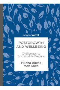 Postgrowth and Wellbeing  - Challenges to Sustainable Welfare