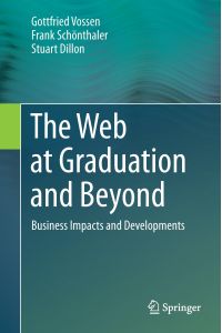 The Web at Graduation and Beyond  - Business Impacts and Developments