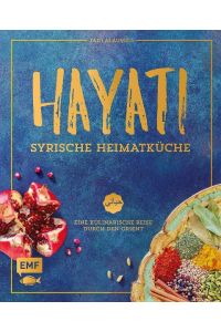 Hayati - Syrische Heimatküche  - Eine kulinarische Reise durch den Orient