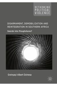 Disarmament, Demobilization and Reintegration in Southern Africa  - Swords into Ploughshares?