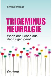 Trigeminus-Neuralgie  - Wenn das Leben aus den Fugen gerät