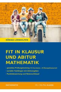 Fit in Klausur und Abitur - Mathematik 11. -12. /13. Klasse  - 72 Kurztests und 8 Übungsklausuren