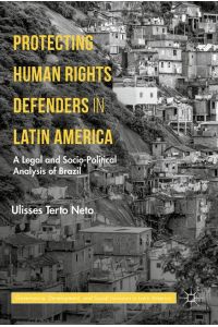 Protecting Human Rights Defenders in Latin America  - A Legal and Socio-Political Analysis of Brazil