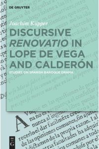 Discursive ¿Renovatio¿ in Lope de Vega and Calderón  - Studies on Spanish Baroque Drama