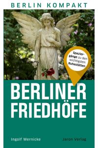 Berliner Friedhöfe  - Spaziergänge zu den wichtigsten Ruhestätten