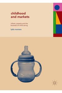 Childhood and Markets  - Infants, Parents and the Business of Child Caring