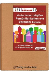 Kinder lernen religiöse Persönlichkeiten und Vorbilder kennen - Klasse 1-4  - Von Martin Luther bis Papst Franziskus