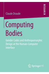 Computing Bodies  - Gender Codes and Anthropomorphic Design at the Human-Computer Interface