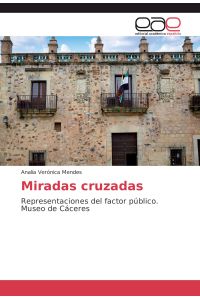Miradas cruzadas  - Representaciones del factor público. Museo de Cáceres