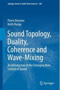 Sound Topology, Duality, Coherence and Wave-Mixing  - An Introduction to the Emerging New Science of Sound
