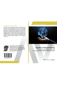 Haptik in Virtual Reality  - Lassen sich digitale Oberflächen über Sinnestäuschungen haptisch erfahrbar machen?